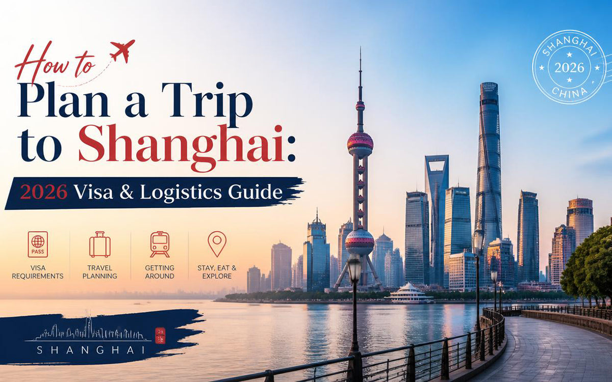 How to Plan a Trip to Shanghai: 2026 Visa & Logistics Guide