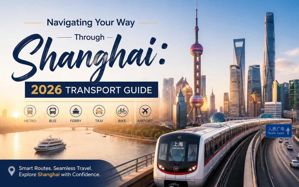 Navigating Your Way Through Shanghai: 2026 Transport Guide
