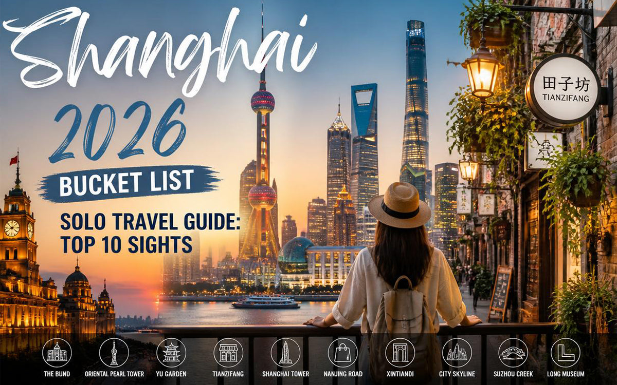 Shanghai 2026 Bucket List Solo Travel Guide: Top 10 Sights