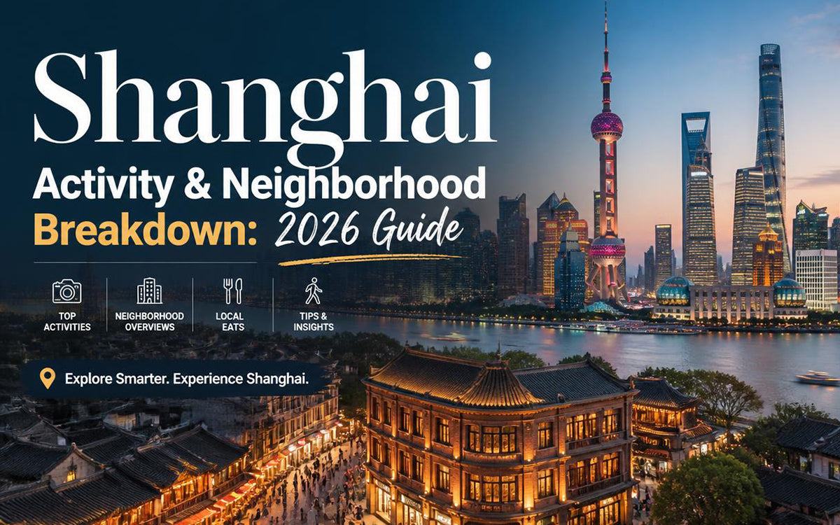 Shanghai Activity & Neighborhood Breakdown: 2026 Guide