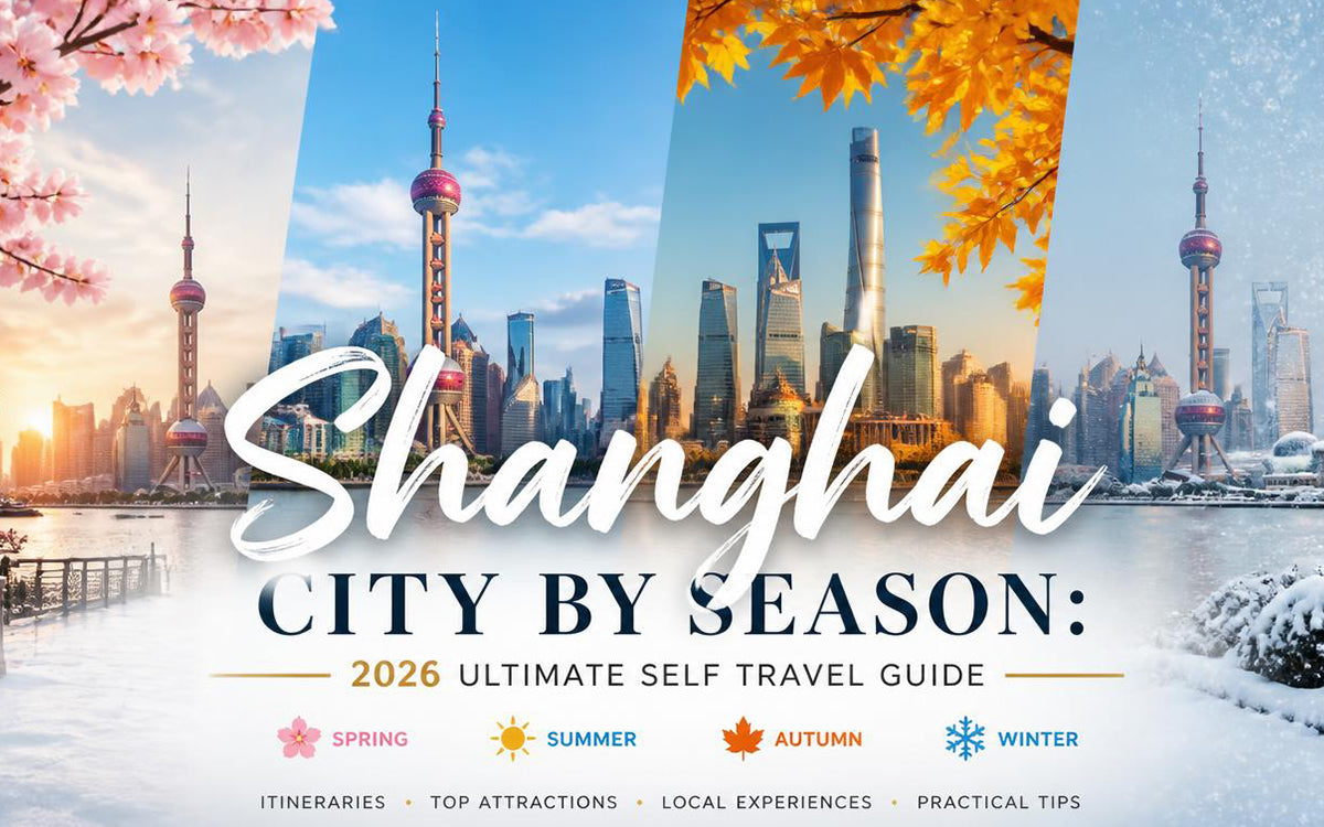 Shanghai City by Season: 2026 Ultimate Self Travel Guide
