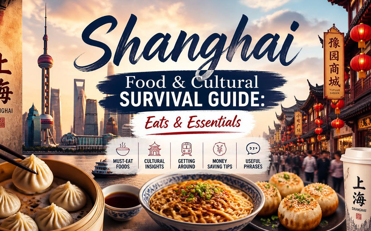 Shanghai Food & Cultural Survival Guide: Eats & Essentials