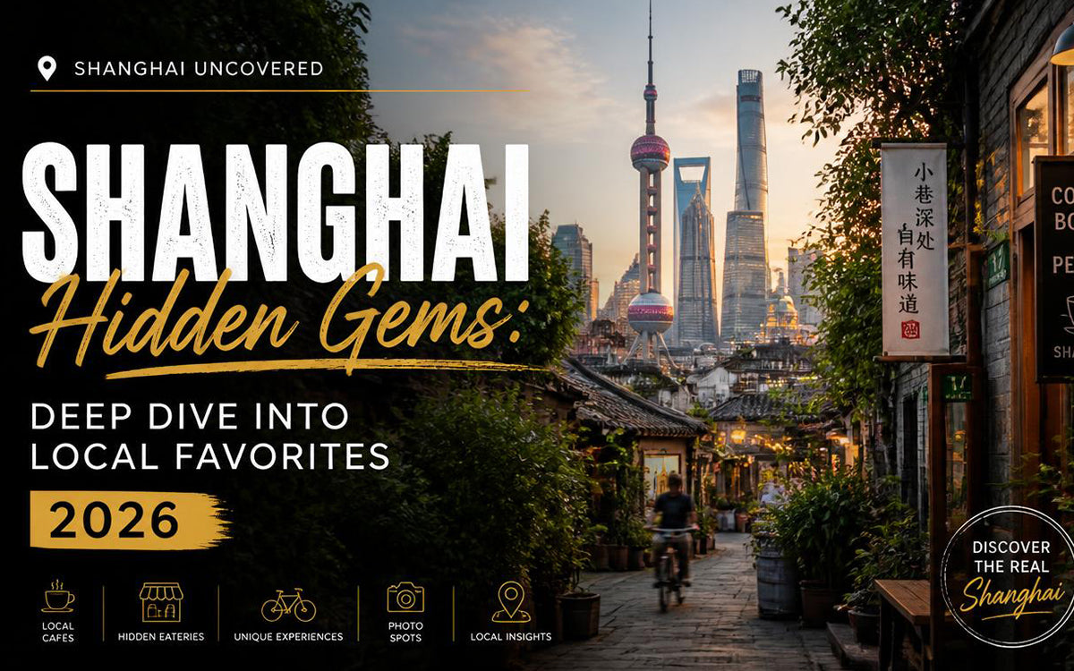 Shanghai Hidden Gems: Deep Dive into Local Favorites 2026