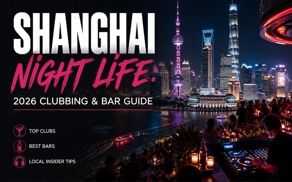 Shanghai Night Life: 2026 Clubbing & Bar Guide